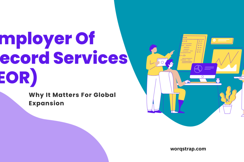 Employer of record services and why they matter for global expansion
